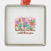 彼ら教えは彼らが成長するのを見て彼らを愛している メタルオーナメント (正面)