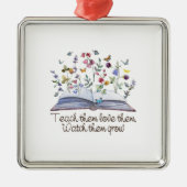 彼ら教えは彼らが成長するのを見て彼らを愛している メタルオーナメント (正面)