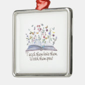 彼ら教えは彼らが成長するのを見て彼らを愛している メタルオーナメント (左)