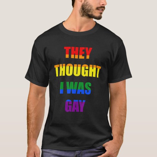 彼ら考えは私はゲイおもしろいゲイLGBTプライドRainbo Tシャツ (正面)