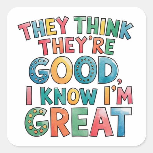 彼ら考えは良い、私は知っている素晴らし スクエアシール (正面)