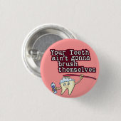 彼ら自身にブラシをかけることを行くあなたの歯Aint 缶バッジ (正面&裏面)