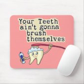 彼ら自身にブラシをかけることを行く歯Aint マウスパッド (マウス)