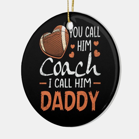彼をコーチと呼ぶ私は彼をダディーサッカーコーチと呼ぶ セラミックオーナメント (左)