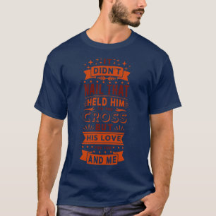 彼を十字架につけたのは爪、 ネイルではなく彼のLだった Tシャツ
