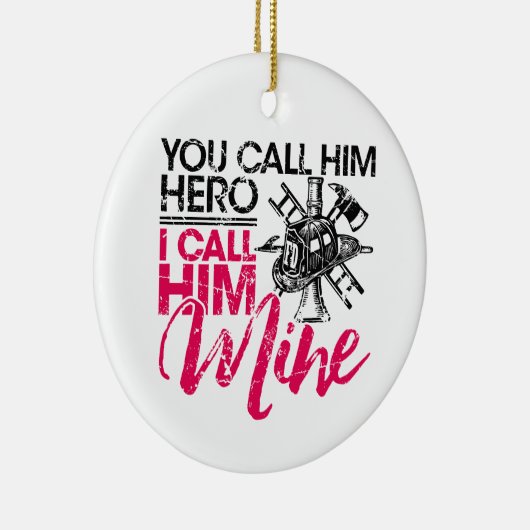 彼を英雄と呼ぶのは私の消防士の妻と呼ぶ セラミックオーナメント (右)