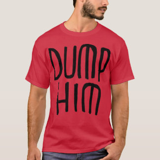 彼を1ダンプ Tシャツ