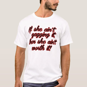 彼女がそれをギャグで加工しなければ、そして彼女それの価値を持つAint Tシャツ
