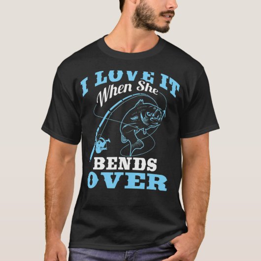 彼女がロッドの上で曲がる時に私はそれを愛する1魚釣り Tシャツ (正面)