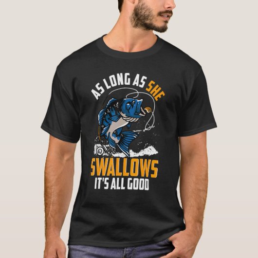 彼女が全ての良いリールの男の魚を飲み込む限り Tシャツ (正面)