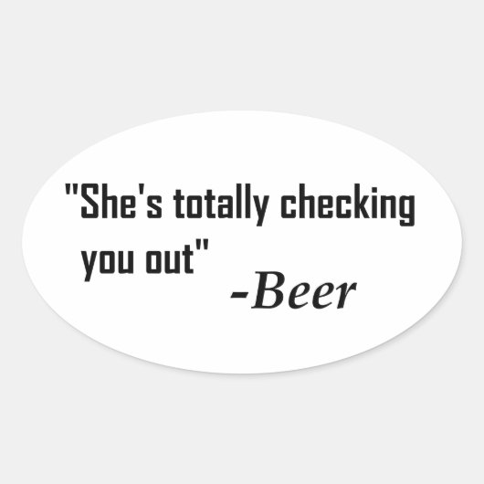 「彼女が完全に君をチェックしている」 - Beer 楕円形シール (正面)