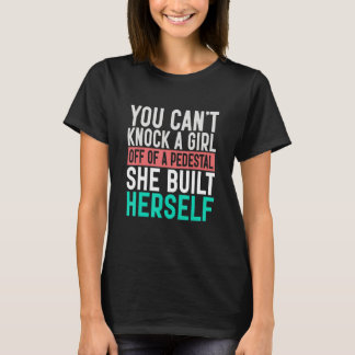 彼女が築いた台座から女性を叩き落とすことはできない H Tシャツ