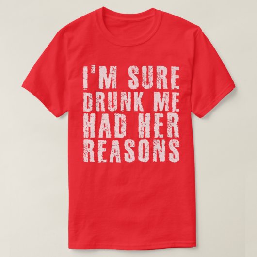 彼女が酒を飲む飲理由があるはずおもしろいだ Tシャツ (デザイン正面)
