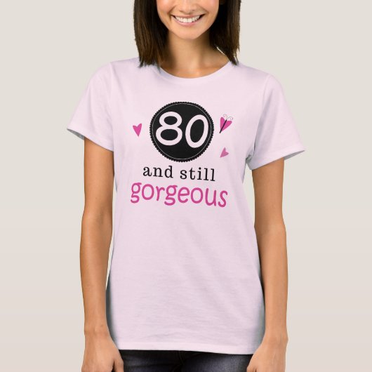 彼女のための80そしてまだ豪華な誕生日プレゼントのアイディア Tシャツ (正面)