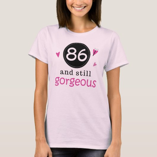 彼女のための86そしてまだ豪華な誕生日プレゼントのアイディア Tシャツ (正面)