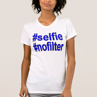 彼女のためのselfieのnofilterのおもしろいなTシャツ Tシャツ