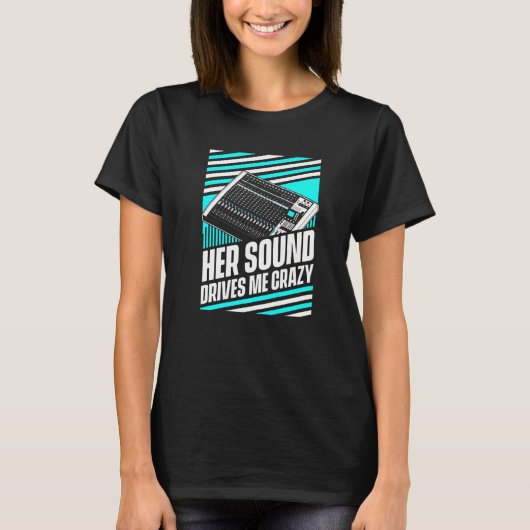 彼女のサウンドは私のオーディオ熱狂するサウンドエンジニア胡を駆動 Tシャツ (正面)