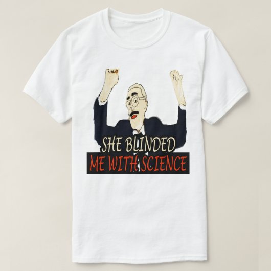 彼女のデイギフトは科学のギフトで私を盲目にした Tシャツ (デザイン正面)