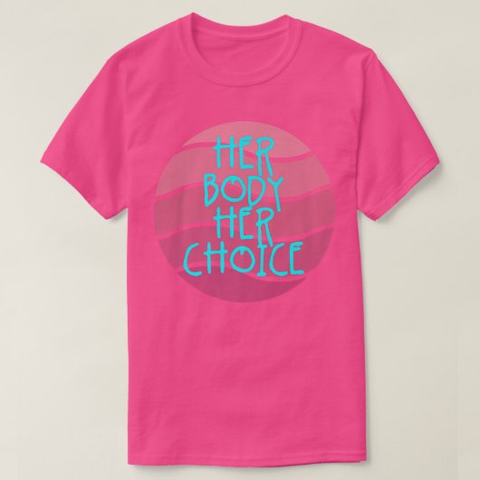 彼女の体彼女の選択フェミニズム女性のエンパワーメント269 Tシャツ (デザイン正面)