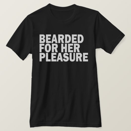彼女の喜びのために髭を生やしている Tシャツ (デザイン正面)