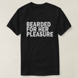 彼女の喜びのために髭を生やしている Tシャツ