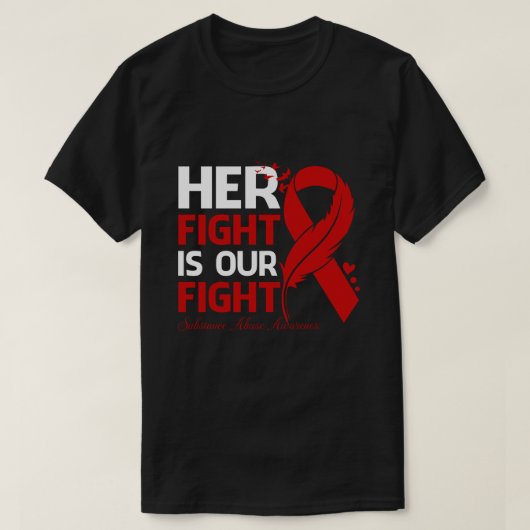 彼女の戦いは私の戦い物質乱用の待ち受けている Tシャツ (デザイン正面)
