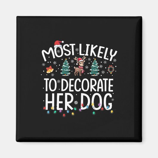 彼女の犬の飾おもしろい家族のクリスマスに最も可能性が高い マグネット (正面)