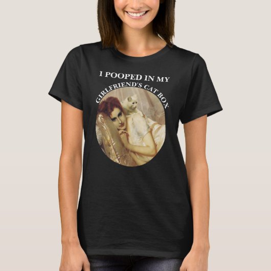 彼女の猫砂箱でウンチしちゃった Tシャツ (正面)