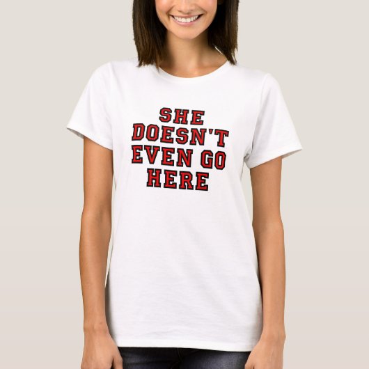 彼女はここに行きません Tシャツ (正面)