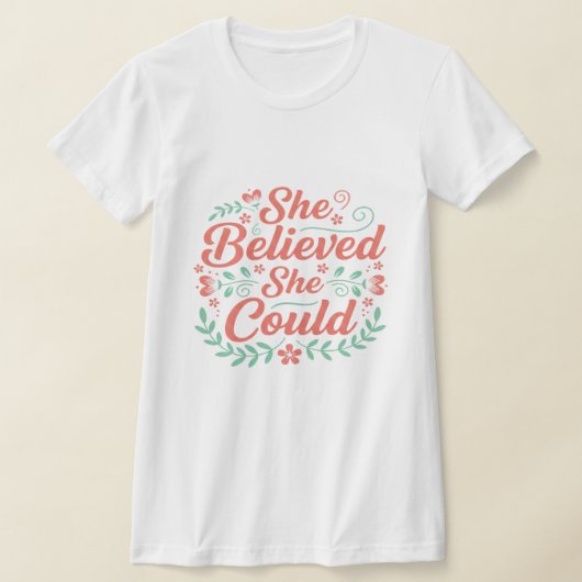 彼女はできるって信じた – 励ましのモチベーション Tシャツ (レイダウン)