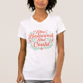 彼女はできるって信じた – 励ましのモチベーション Tシャツ (正面)