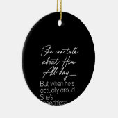 彼女は一日中映画について話すことができるが、彼が演技している時は セラミックオーナメント (右)