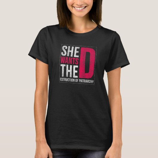 彼女は女性用の家父長制の破壊を望んでいる Tシャツ (正面)