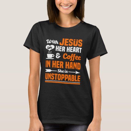 彼女は彼女が止まらない彼女のハートでイエスとコーヒー Tシャツ (正面)