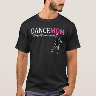 彼女は彼女のママから取得 – ダンサーの誇りを持ったママの母親 Tシャツ