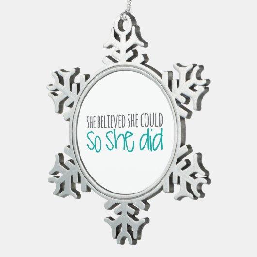 彼女は彼女をできました信じました、従って彼女はしました スノーフレークピューターオーナメント (右)