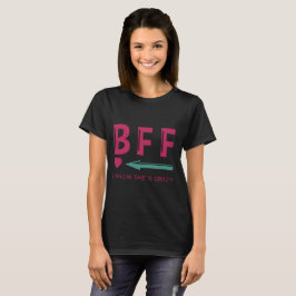 彼女は狂気の最も最高のな女性であることを私が知っているカップルのティーBFF Tシャツ