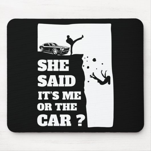 彼女は私か車のおもしろいギフトと言った! マウスパッド (正面)