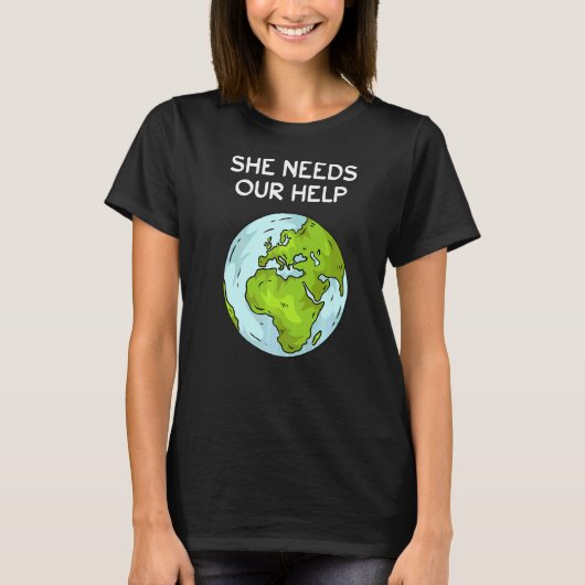 彼女は私たちの救済地球温暖化気候Pを必要とする Tシャツ (正面)