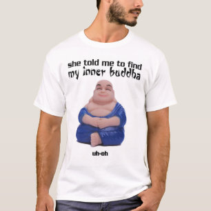 彼女は私に私の内部の仏を見つけるように言いました Tシャツ