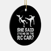 彼女は私またはRcカーレースおもしろいことわざ セラミックオーナメント (右)