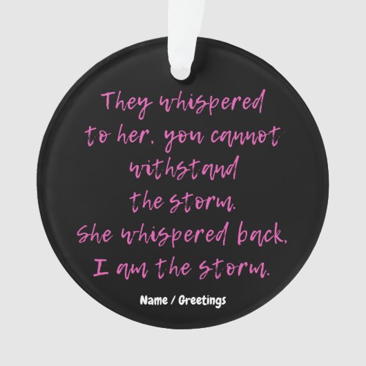 彼女は私を嵐の引用文と囁やる気を起こさせるいた オーナメント (正面)