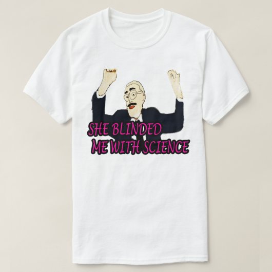 彼女は科学お気に入りのの才能で私の目をくらませた Tシャツ (デザイン正面)