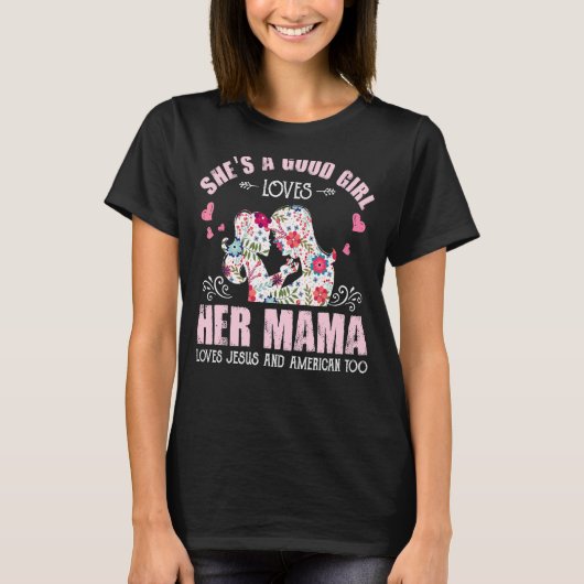 彼女は良い女の子だ彼女のママを愛するイエス&アメリカT Tシャツ (正面)