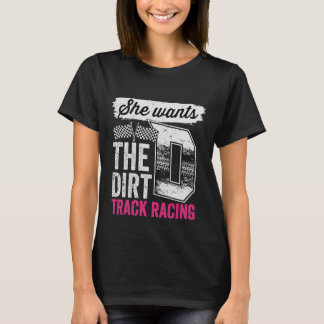 彼女はDダートトラックレーシングガールの自動レースを欲しがっている Tシャツ