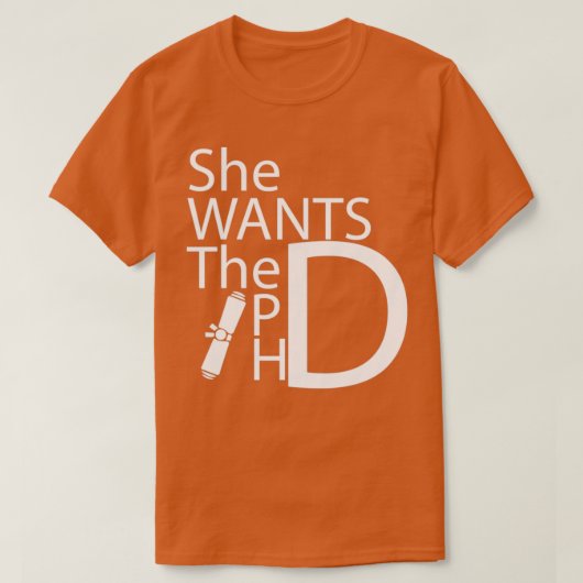 彼女はPHD卒業博士号おもしろいの贈り物を欲している Tシャツ (デザイン正面)