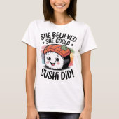 彼女信じは、彼女は、寿司を行ったおもしろい- Sushi Tシャツ (正面)
