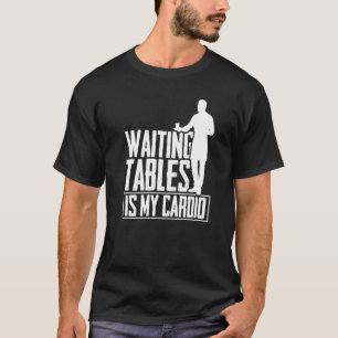 待ちテーブルはマイカーディオレストランウェイターワイ Tシャツ