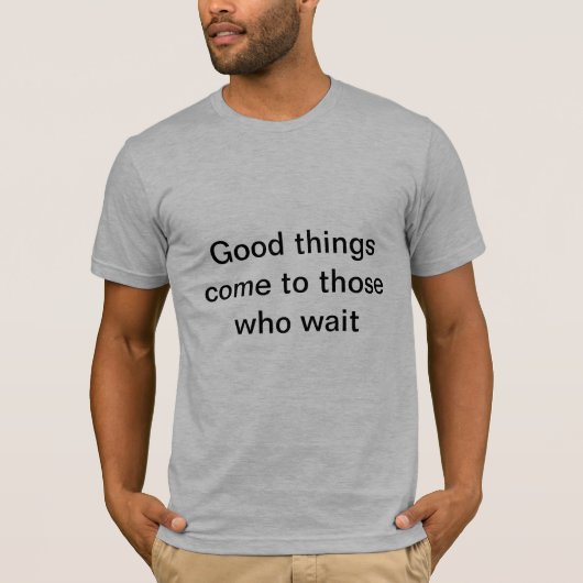 待っている人に来られるよい事 Tシャツ (正面)