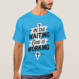待っている間にも神は働いている キリスト教Tシャツ Tシャツ